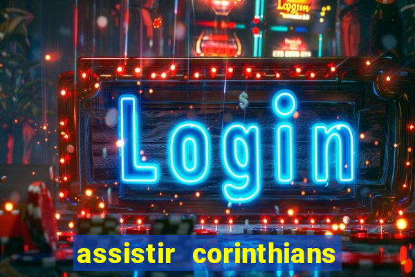 assistir corinthians multi canais